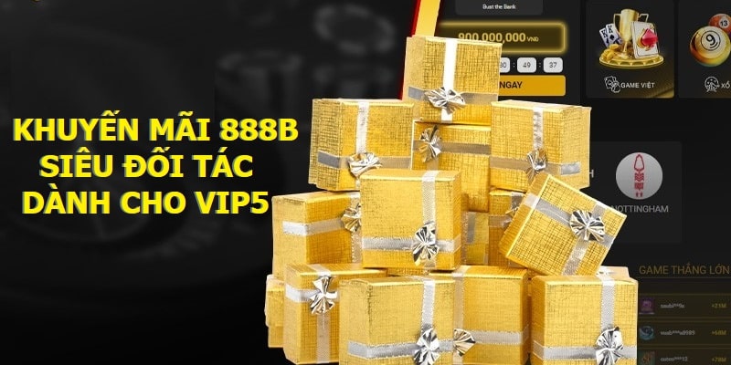Khuyến mãi 888b “siêu đối tác” dành cho VIP5